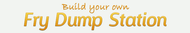 Build your very own fry dump station!