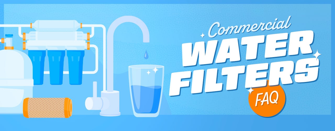 Commercial Water Filters FAQ 