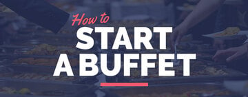 How to Start a Buffet 