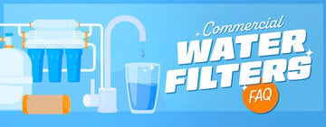Commercial Water Filters FAQ 