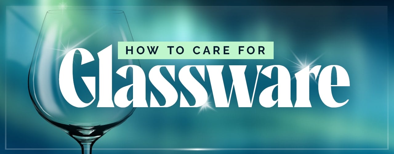 How to Care for Glassware