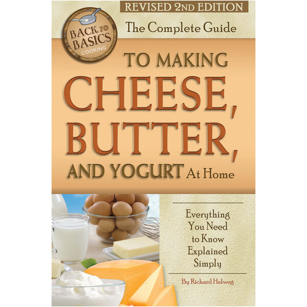 The cover of "The Complete Guide to Making Cheese, Butter, & Yogurt at Home" book.