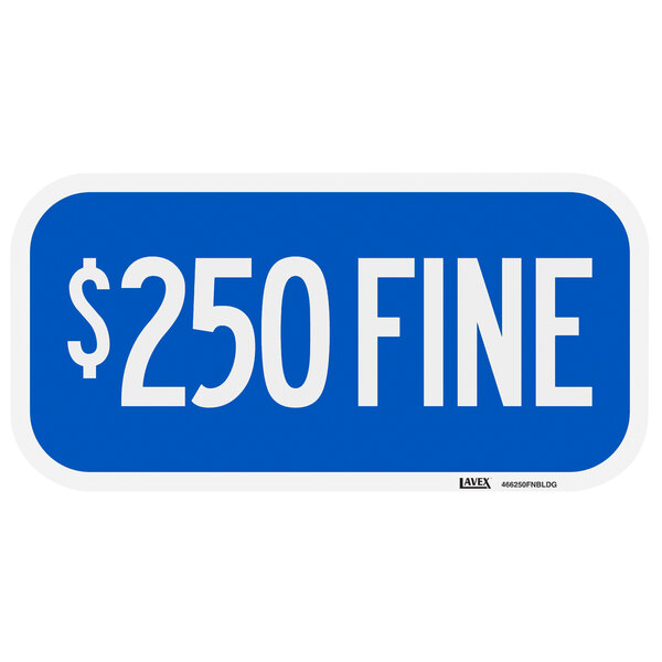 Lavex "$250 Fine" Engineer Grade Reflective Blue Aluminum Sign - 12" x 6"