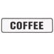 A white sign with black text that says "Coffee"