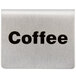 A stainless steel Tablecraft tent sign with black writing that says "Coffee" on a white surface.