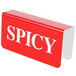 A red and white tin sign that says "Spicy" with white text.