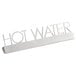 An American Metalcraft stainless steel "Hot Water" tabletop sign.