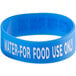 A blue silicone Culinary ID band with white text that reads "Water - For Food Use Only"
