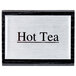 An American Metalcraft black wood "Hot Tea" sign with white text.