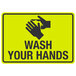 A yellow and black "Wash Your Hands" sign with a hand washing symbol.