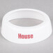 A white plastic Tablecraft salad dressing dispenser collar with maroon lettering that reads "House"