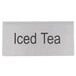 A stainless steel double-sided table tent sign that says "Iced Tea" on a white surface.