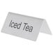 A double sided stainless steel table tent sign that says "Iced Tea" in silver.