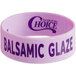 A pink silicone label band with the words "Choice Balsamic Glaze" for standard and wide mouth squeeze bottles.