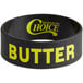 A black rubber label band with yellow text that reads "Choice Butter"