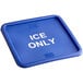 A blue square Vigor lid with white "Ice Only" text.