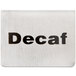 A stainless steel Tablecraft tent sign with the word "Decaf" in black.