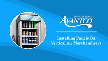 Avantco Refrigeration: How to Change Panels on Air Curtain Merchandisers