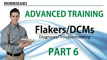 Hoshizaki Flakers/DCMs Training: Part 6