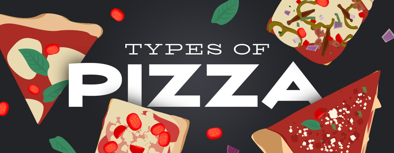 Types of Pizza: 8 Styles of the Popular Pie