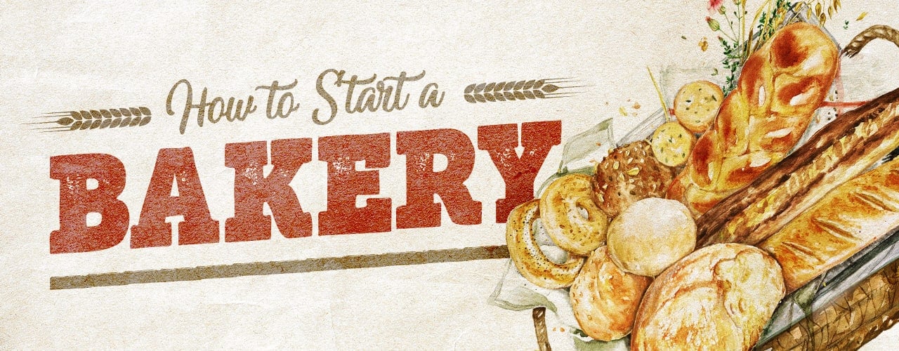 How to Start a Bakery: 9 Steps to Open a Bakery Business