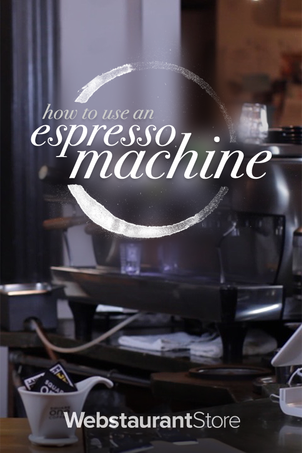 How to Use an Espresso Machine in 9 Easy Steps - WebstaurantStore