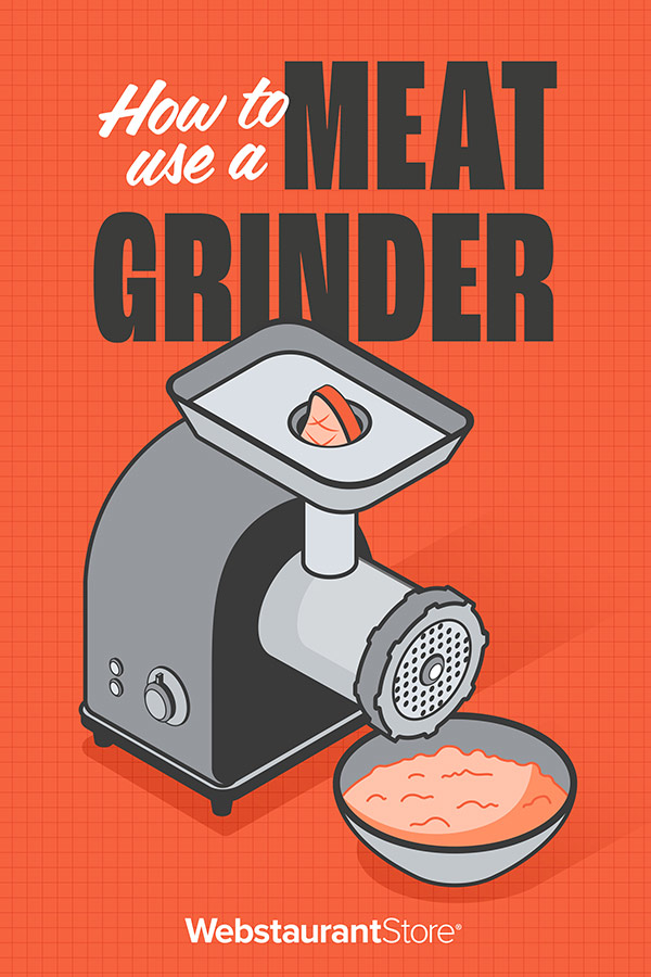 How to Use a Meat Grinder Assembly, Tips, & More