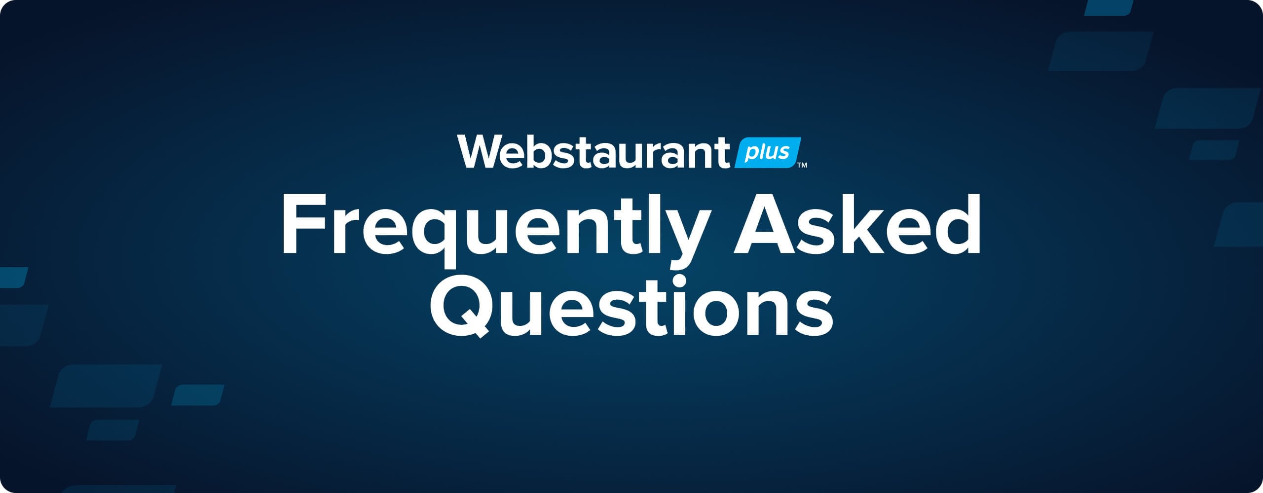 WebstaurantPlus Frequently Asked Questions 