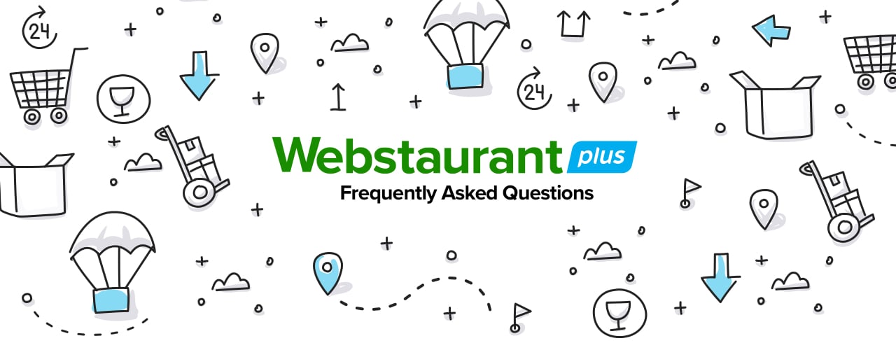 WebstaurantPlus Frequently Asked Questions