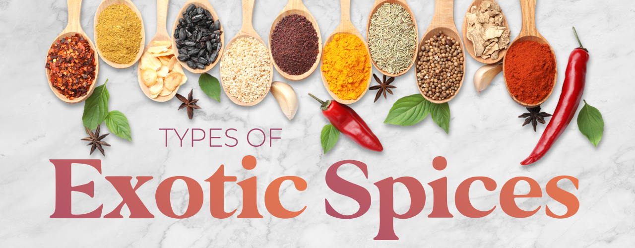 Types of Exotic Spices: A Tour of 23 Global Flavors