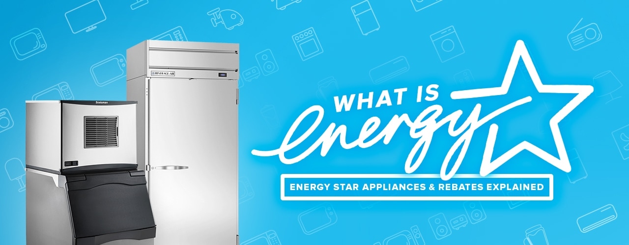 Energy Star Appliances Rebates Explained 