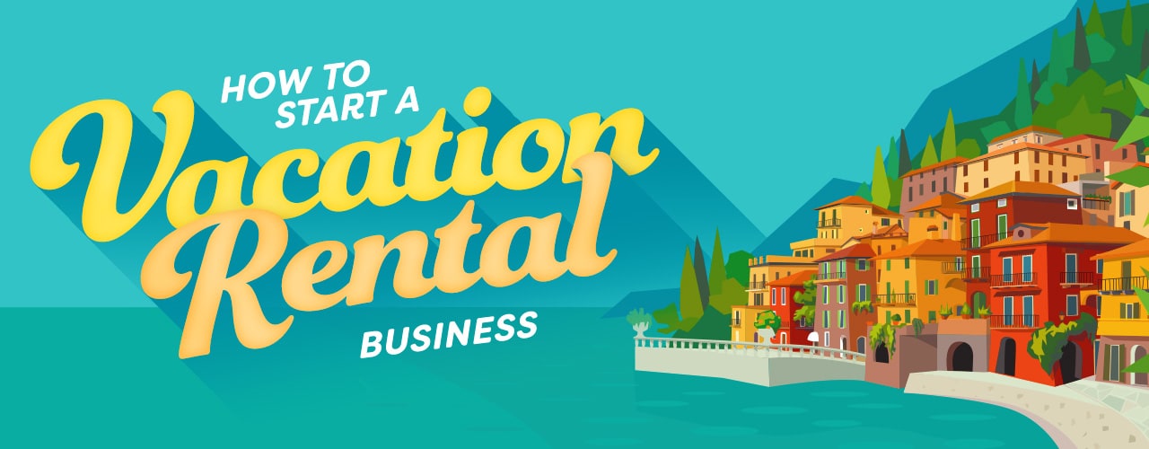 How to Start a Vacation Rental Business 
