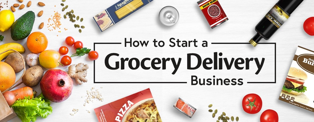 How to Start a Grocery Delivery Service in 7 Easy Steps