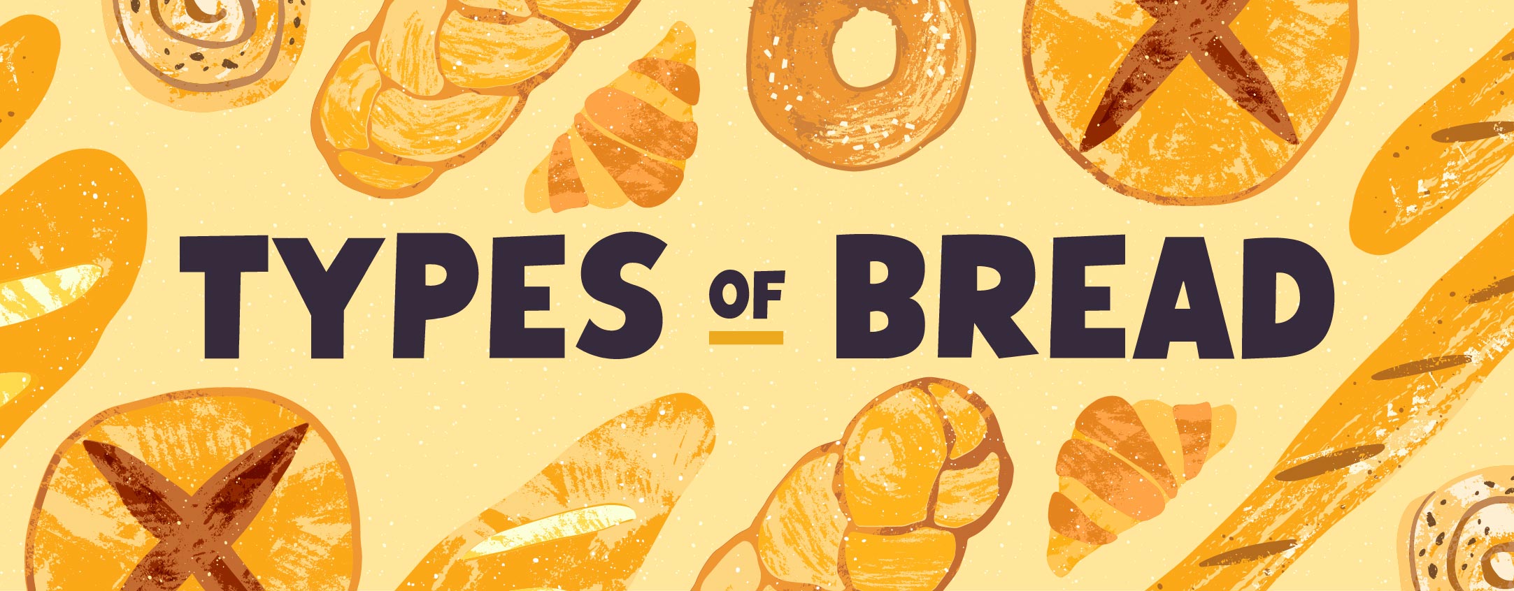 20 Types of Bread: A Guide To One of The World's Staples