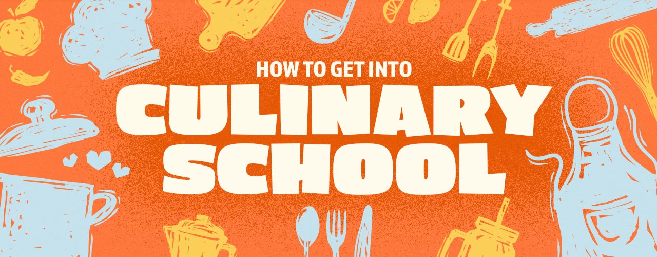 How to Get Into Culinary School 