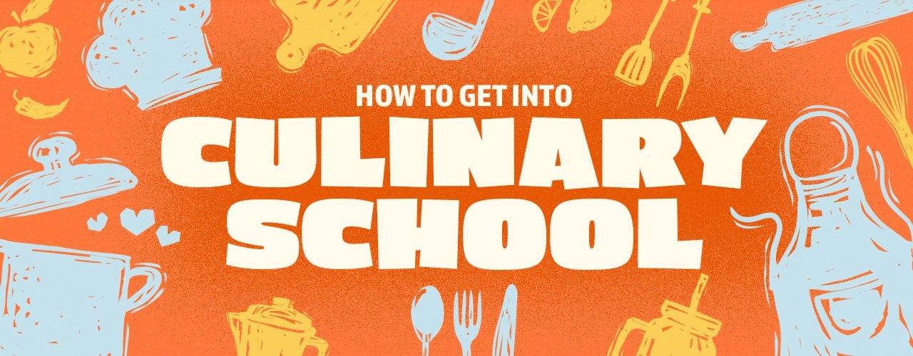 How to Get Into Culinary School 