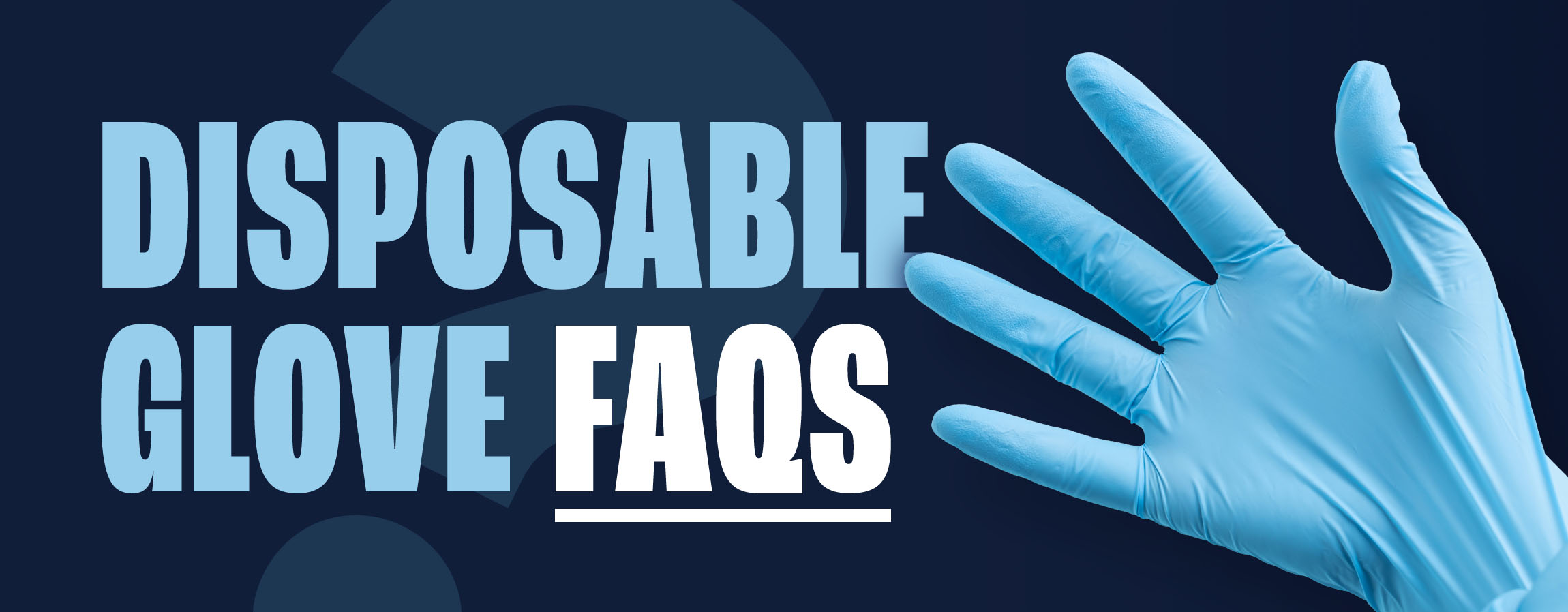 Disposable Gloves FAQ 