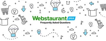 WebstaurantPlus Frequently Asked Questions