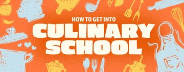 How to Get Into Culinary School 