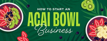 How to Start an Acai Bowl Business 