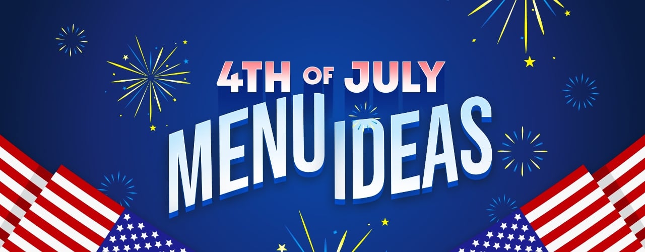 4th of July Menu Ideas for 2024 WebstaurantStore