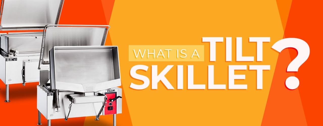 What is a Tilt Skillet? Learn Uses, Benefits, & More