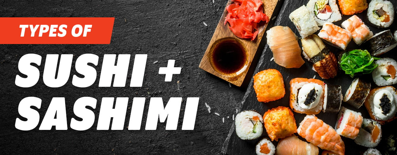 https://www.webstaurantstore.com/images/blogs/3906/types_of_sushi_sashimiheader.jpg