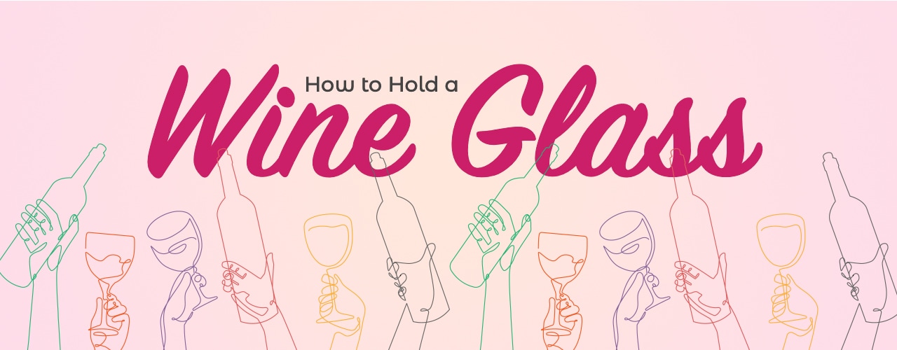 How to Hold a Wine Glass Like a Pro: A Step-by-Step Guide