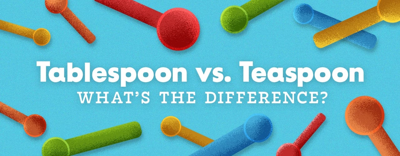 Tablespoon vs. Teaspoon: Differences, Conversions, & More
