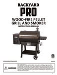 Manual for Backyard Pro Wood Fire Pellet Grill and Smoker Manual for Backyard Pro Wood Fire Pellet Grill and Smoker