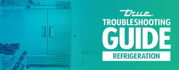 True Refrigeration Troubleshooting
