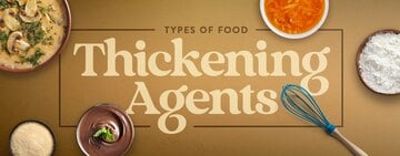 Types of Food Thickening Agents