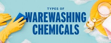 Types of Warewashing Chemicals