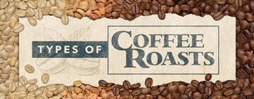 Types of Coffee Roasts